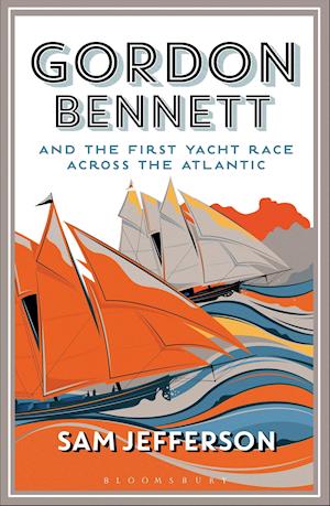 Gordon Bennett and the First Yacht Race Across the Atlantic