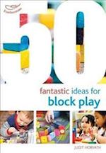 50 Fantastic Ideas for Block Play