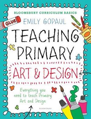 Bloomsbury Curriculum Basics: Teaching Primary Art and Design