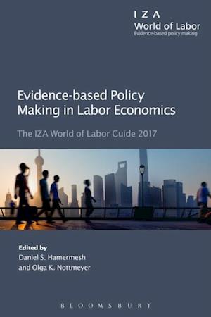 Evidence-based Policy Making in Labor Economics : The Iza World of Labor Guide 2017
