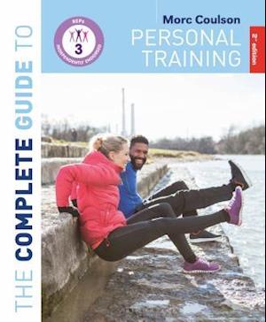 The Complete Guide to Personal Training: 2nd Edition