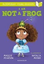 I Am Not A Frog: A Bloomsbury Young Reader