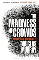 Madness of Crowds, The: Gender, Race and Identity* (PB) - C-format