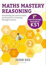 Maths Mastery Reasoning: Photocopiable Resources KS1