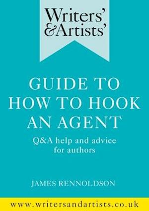 Writers' & Artists' Guide to How to Hook an Agent