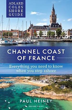 Adlard Coles Shore Guide: Channel Coast of France