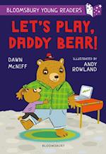 Let's Play, Daddy Bear! A Bloomsbury Young Reader