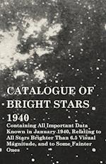 Catalogue of Bright Stars - Containing All Important Data Known in January 1940, Relating to All Stars Brighter Than 6.5 Visual Magnitude, and to Some Fainter Ones