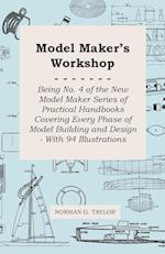 Model Maker's Workshop - Being No. 4 of the New Model Maker Series of Practical Handbooks Covering Every Phase of Model Building and Design - With 94 Illustrations