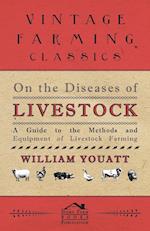 On the Diseases of Livestock - A Guide to the Methods and Equipment of Livestock Farming