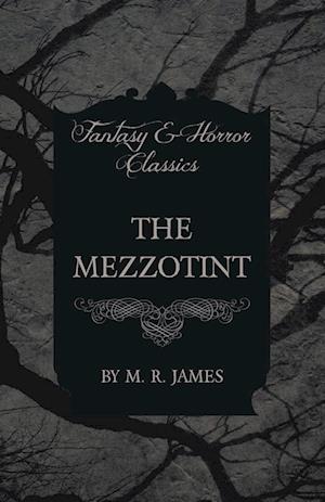 James, M: Mezzotint (Fantasy and Horror Classics)