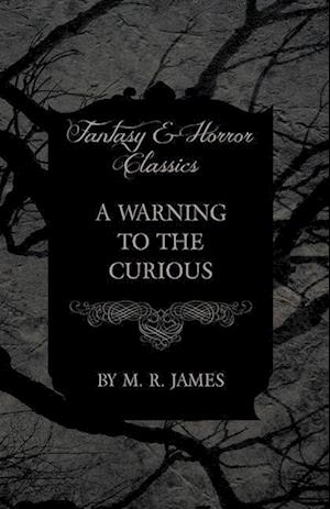 James, M: Warning to the Curious (Fantasy and Horror Classic