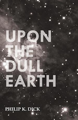 Upon the Dull Earth