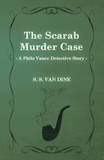 The Scarab Murder Case (a Philo Vance Detective Story)