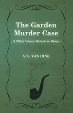 The Garden Murder Case (a Philo Vance Detective Story)