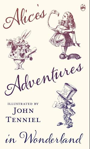 Alice's Adventures in Wonderland - Illustrated by John Tenniel