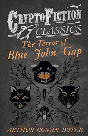 The Terror of Blue John Gap (Cryptofiction Classics - Weird Tales of Strange Creatures)