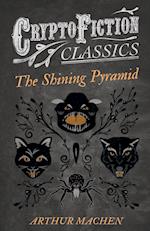 The Shining Pyramid (Cryptofiction Classics - Weird Tales of Strange Creatures)