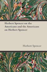 Herbert Spencer on the Americans and the Americans on Herbert Spencer 