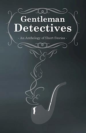 Gentlemen Detectives - An Anthology of Short Stories