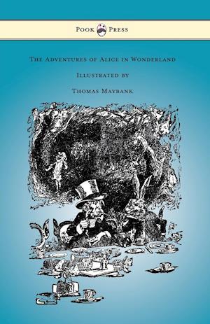 The Adventures of Alice in Wonderland - Illustrated by Thomas Maybank