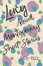 Lucy Maud Montgomery Short Stories, 1909 to 1922