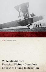 Practical Flying - Complete Course of Flying Instruction (WWI Centenary Series)