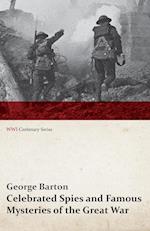 Celebrated Spies and Famous Mysteries of the Great War (WWI Centenary Series)