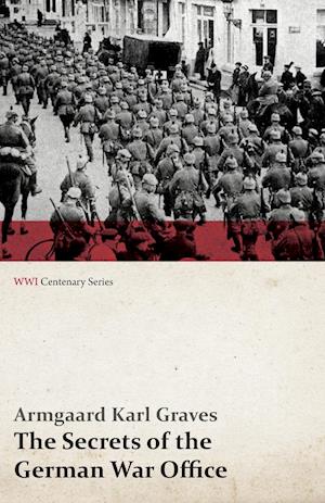 The Secrets of the German War Office (WWI Centenary Series)