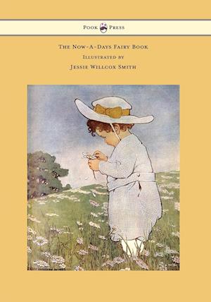 The Now-A-Days Fairy Book - Illustrated by Jessie Willcox Smith