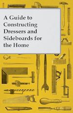 A Guide to Constructing Dressers and Sideboards for the Home