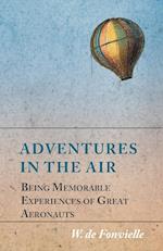 Adventures in the Air - Being Memorable Experiences of Great Aeronauts