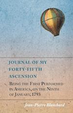 Journal of My Forty-Fifth Ascension, Being the First Performed in America, on the Ninth of January, 1793