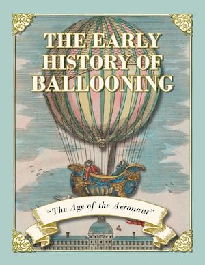 The Early History of Ballooning - The Age of the Aeronaut