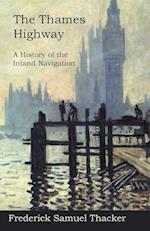 The Thames Highway - A History of the Inland Navigation