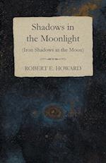 Shadows in the Moonlight (Iron Shadows in the Moon)