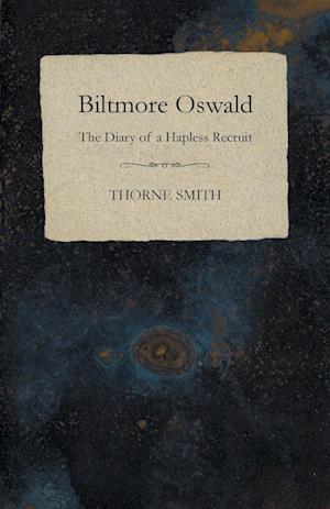 Biltmore Oswald - The Diary of a Hapless Recruit
