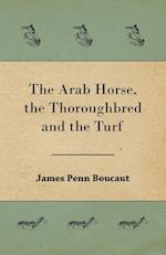 The Arab Horse, the Thoroughbred and the Turf