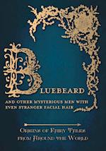 Bluebeard - And Other Mysterious Men with Even Stranger Facial Hair (Origins of Fairy Tales from Around the World)