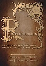 Rumpelstiltskin - And Other Angry Imps with Rather Unusual Names (Origins of Fairy Tales from Around the World)