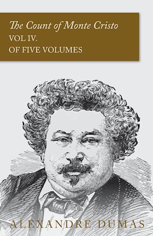 The Count of Monte Cristo - Vol IV. (In Five Volumes)