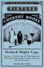 Oxford Night Caps - Being a Collection of Receipts for Making Various Beverages used in the University