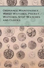 Ordnance Maintenance Wrist Watches, Pocket Watches, Stop Watches and Clocks