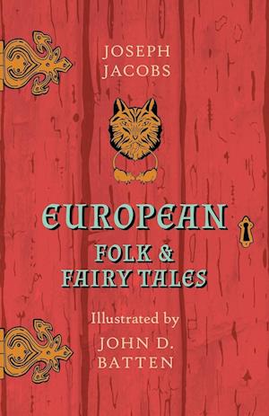 European Folk and Fairy Tales - Illustrated by John D. Batten