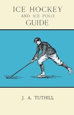 Ice Hockey and Ice Polo Guide - Containing a Complete Record of the Season of 1896-97, with Amended Playing Rules of the Amateur Hockey League of New York, The Amateur Hocky Association of Canada, the Ontario Hockey Association and New England Skating Ass