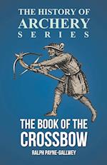 The Book of the Crossbow (History of Archery Series)