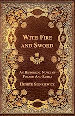 Sienkiewicz, H: With Fire and Sword - An Historical Novel of