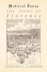 The Story of Florence (Medieval Towns Series)