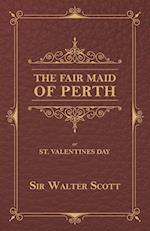 The Fair Maid of Perth, or St. Valentines Day