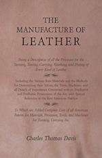 The Manufacture of Leather - Being a Description of all the Processes for the Tanning, Tawing, Currying, Finishing, and Dyeing of Every Kind of Leather - Including the Various Raw Materials and the Methods for Determining their Values, the Tools, Machines